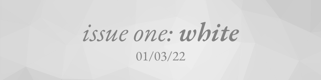 issue one white, out now!